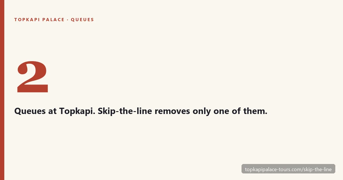 Topkapi Palace has two queues and skip-the-line removes only one